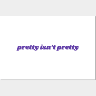 pretty isn't pretty Posters and Art